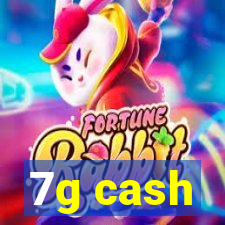 7g cash